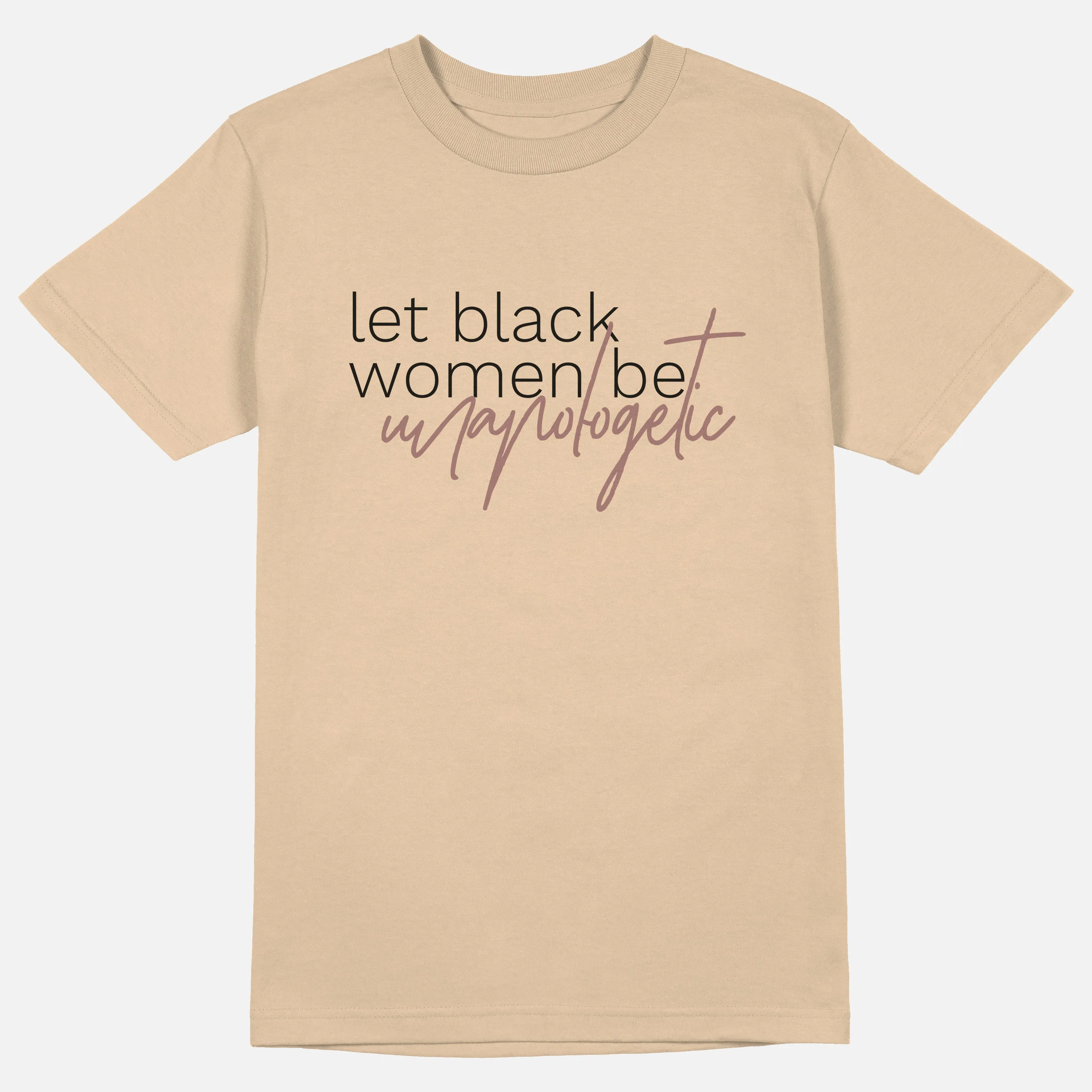 Let Black Women Be Unapologetic  | Tee